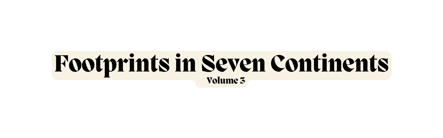 Footprints in Seven Continents Volume 3