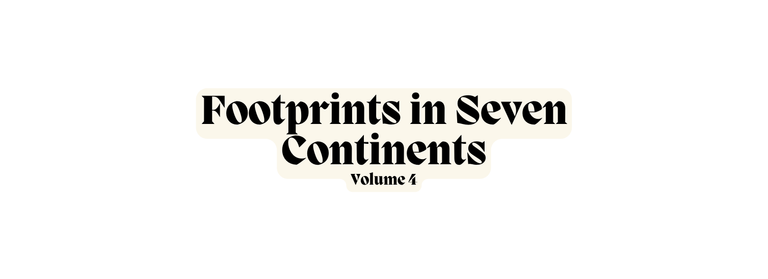 Footprints in Seven Continents Volume 4